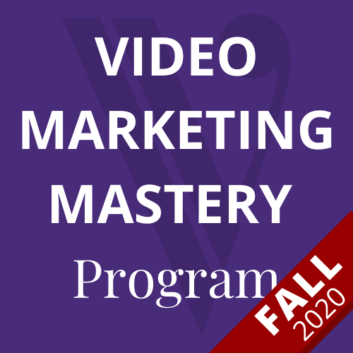 Video Marketing Mastery – Fall 2020